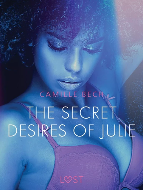 The Secret Desires of Julie - Erotic Short Story - Camille Bech - Saga Egmont International