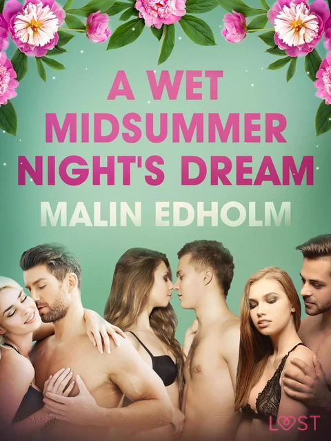 A Wet Midsummer Night's Dream - Erotic Short Story - Malin Edholm - Saga Egmont International