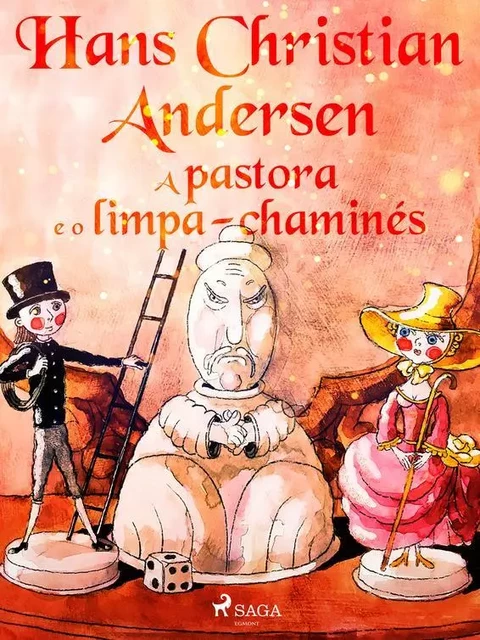 A pastora e o limpa-chaminés - Hans Christian Andersen - Saga Egmont International