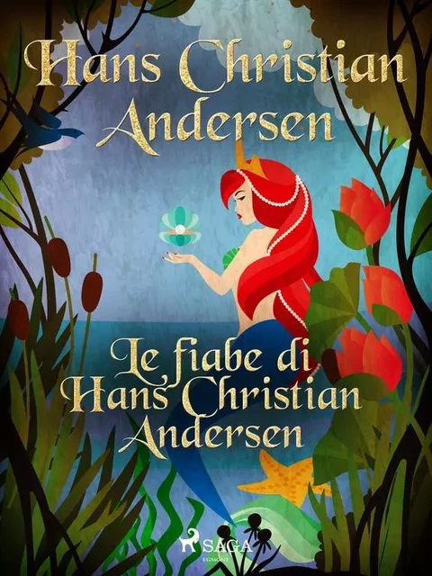 Le fiabe di Hans Christian Andersen - Hans Christian Andersen - Saga Egmont International