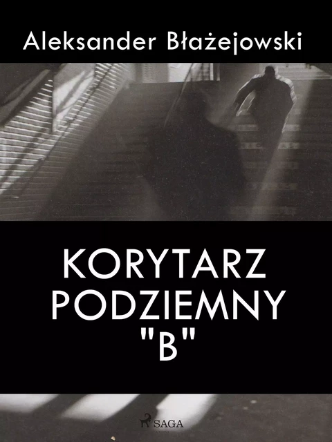 Korytarz podziemny "B" - Aleksander Błażejowski - Saga Egmont International