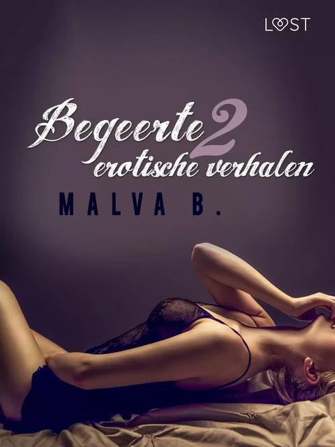 Begeerte 2 - erotisch verhaal - Malva B - Saga Egmont International