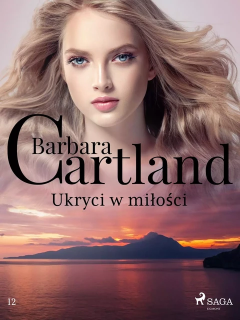 Ukryci w miłości - Ponadczasowe historie miłosne Barbary Cartland - Barbara Cartland - Saga Egmont International