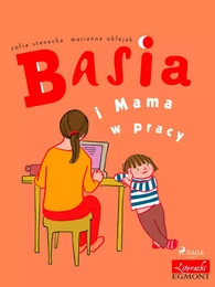 Basia i Mama w pracy