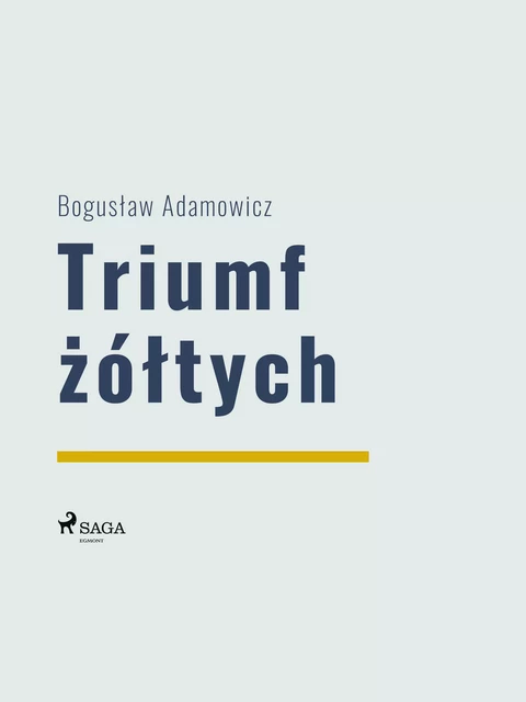 Triumf żółtych - Boguslaw Adamowicz - Saga Egmont International