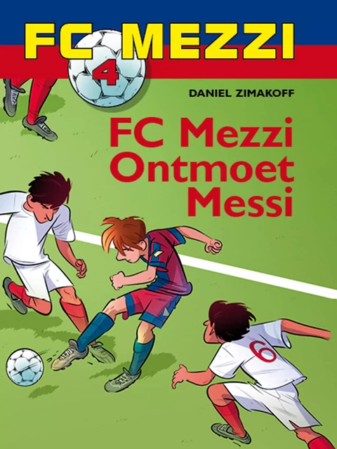 FC Mezzi 4 - FC Mezzi ontmoet Messi - Daniel Zimakoff - Saga Egmont International