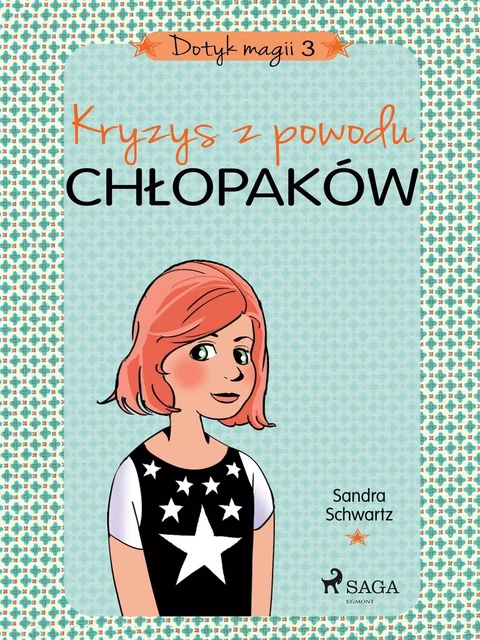 Dotyk magii 3 - Kryzys z powodu chłopaków - Sandra Schwartz - Saga Egmont International