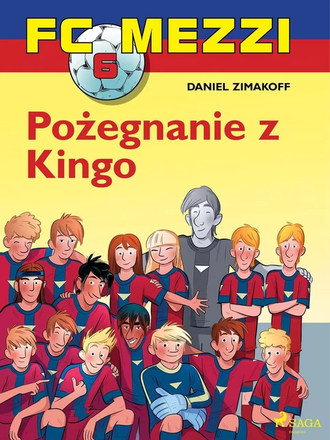 FC Mezzi 6 - Pożegnanie z Kingo - Daniel Zimakoff - Saga Egmont International