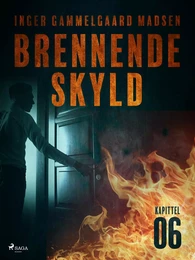 Brennende skyld: Kapittel 6