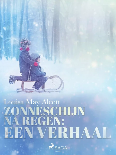 Zonneschijn na regen - Een verhaal - Louisa May Alcott - Saga Egmont International