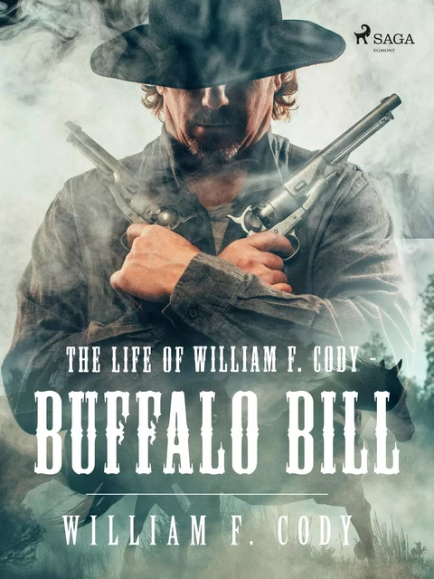 The Life of William F. Cody - Buffalo Bill - William F. Cody - Saga Egmont International