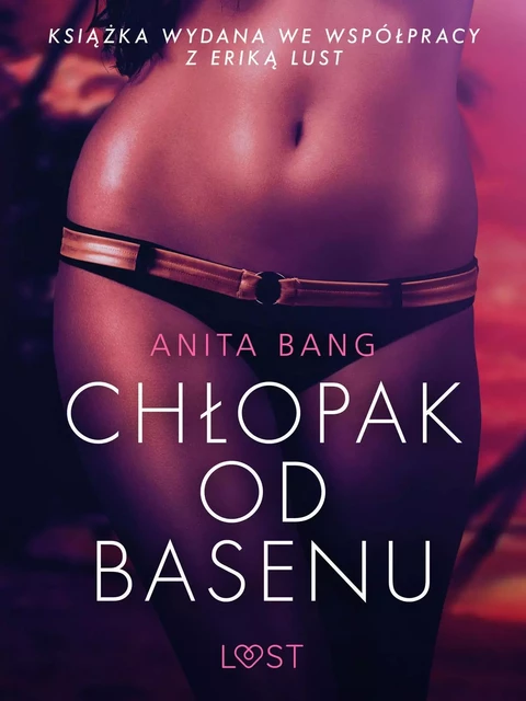 Chłopak od basenu - opowiadanie erotyczne - Anita Bang - Saga Egmont International