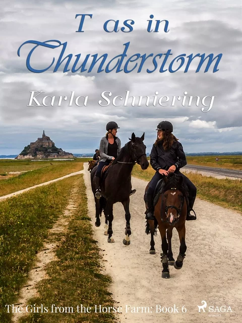 The Girls from the Horse Farm 6 - T as in Thunderstorm - Karla Schniering - Saga Egmont International