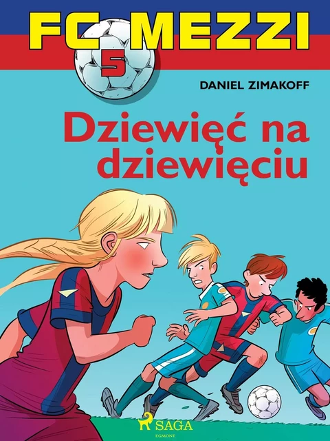 FC Mezzi 5 - Dziewięć na dziewięciu - Daniel Zimakoff - Saga Egmont International