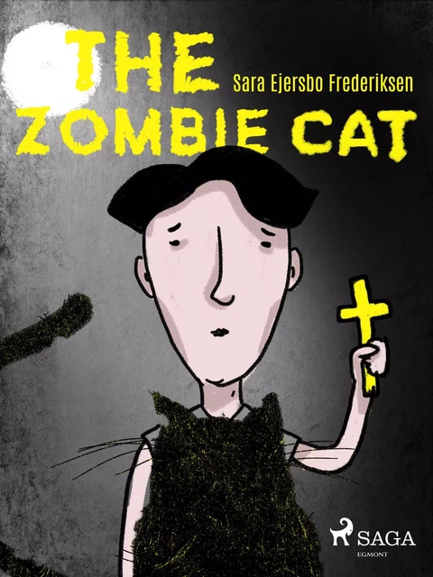 The Zombie Cat - Sara Ejersbo Frederiksen - Saga Egmont International