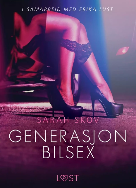 Generasjon Bilsex - en erotisk novelle - Sarah Skov - Saga Egmont International