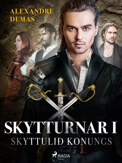 Skytturnar I: Skyttulið konungs - Alexandre Dumas - Saga Egmont International