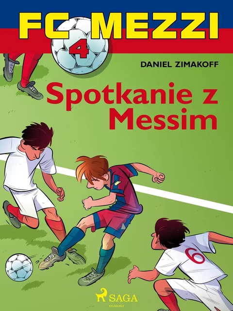 FC Mezzi 4 - Spotkanie z Messim - Daniel Zimakoff - Saga Egmont International