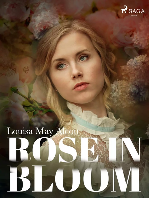 Rose in Bloom - Louisa May Alcott - Saga Egmont International