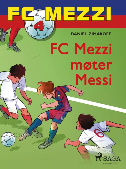 FC Mezzi 4 - FC Mezzi møter Messi - Daniel Zimakoff - Saga Egmont International