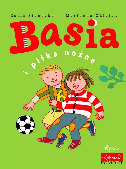 Basia i piłka nożna - Zofia Stanecka - Saga Egmont International