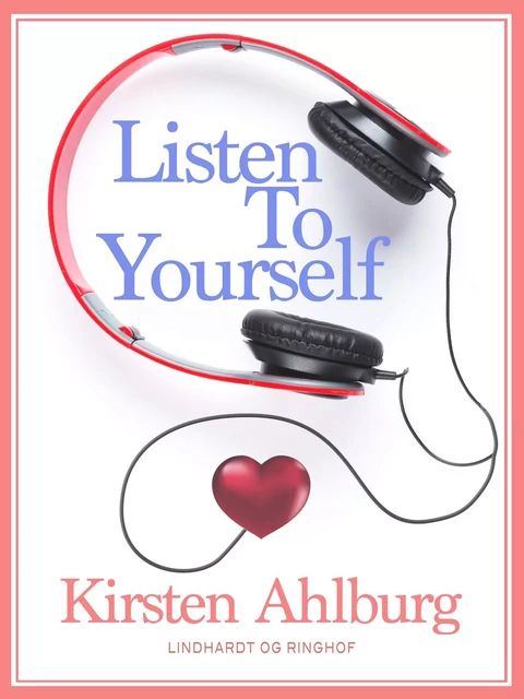 Listen to Yourself - Kirsten Ahlburg - Saga Egmont International