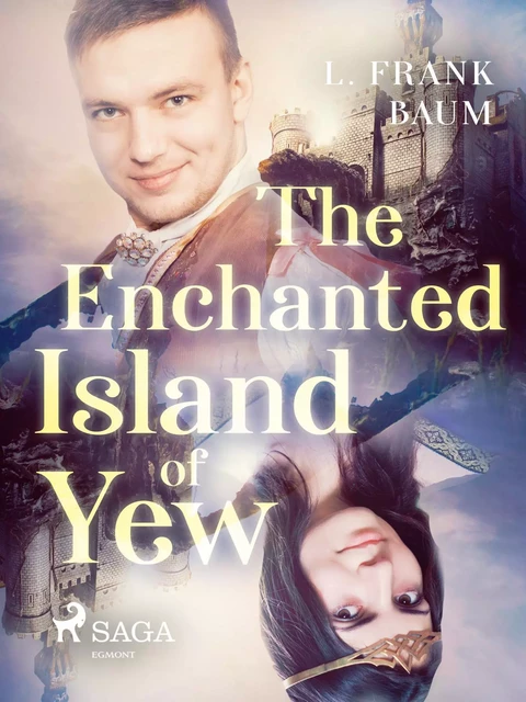 The Enchanted Island of Yew - L. Frank Baum - Saga Egmont International