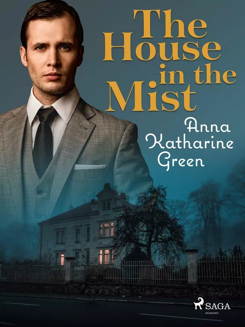 The House in the Mist - Anna Katharine Green - Saga Egmont International