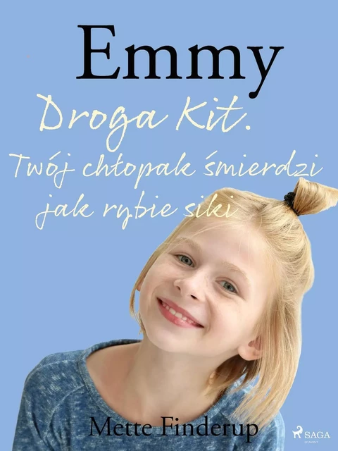 Emmy 8 - Droga Kit. Twój chłopak śmierdzi jak rybie siki - Mette Finderup - Saga Egmont International