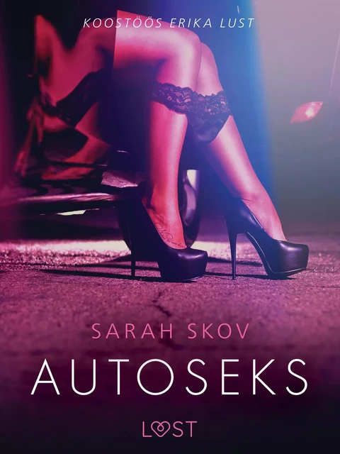 Autoseks - Erootiline lühijutt - Sarah Skov - Saga Egmont International