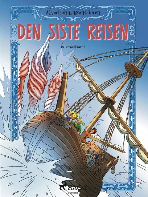 Alvedronningens barn 8 - Den siste reisen - Peter Gotthardt - Saga Egmont International