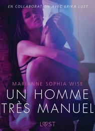 Un homme très manuel - Une nouvelle érotique