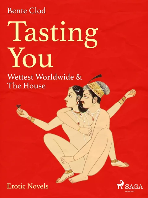 Tasting You: Wettest Worldwide & The House - Bente Clod - Saga Egmont International