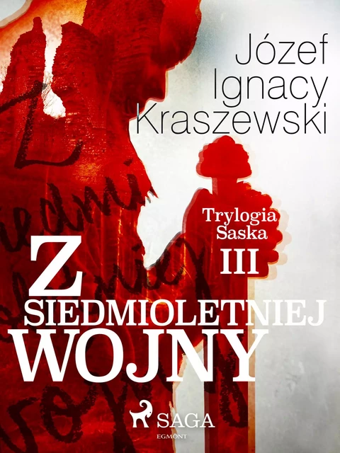 Z siedmioletniej wojny (Trylogia Saska III) - Józef Ignacy Kraszewski - Saga Egmont International