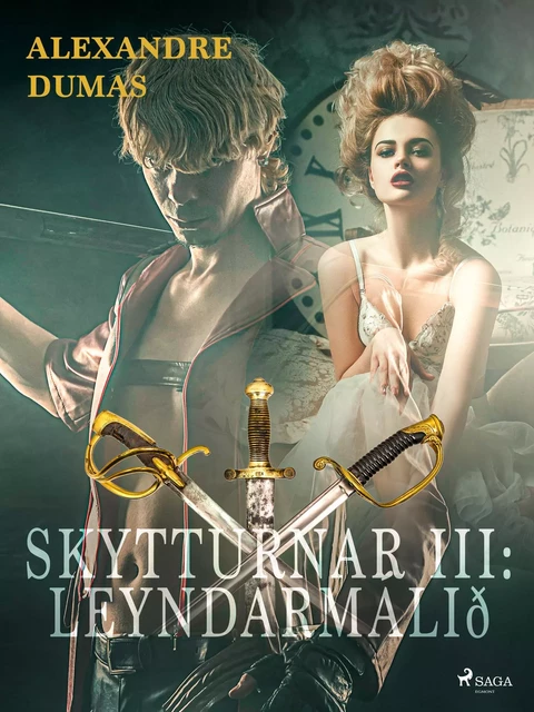 Skytturnar III: Leyndarmálið - Alexandre Dumas - Saga Egmont International