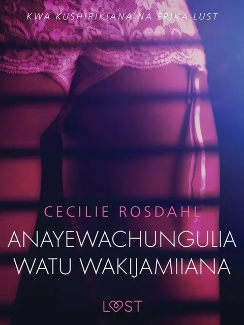 Anayewachungulia watu wakijamiiana - Hadithi Fupi ya Mapenzi - Cecilie Rosdahl - Saga Egmont International