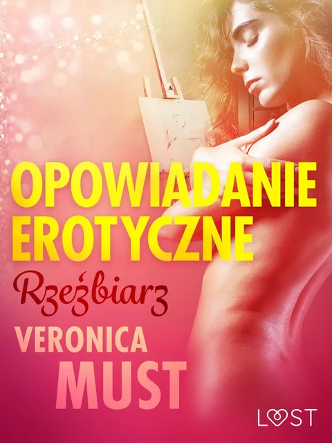 Rzeźbiarz - opowiadanie erotyczne - Veronica Must - Saga Egmont International