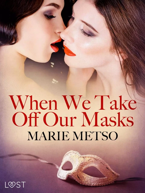 When We Take Off Our Masks – Erotic Short Story - Marie Metso - Saga Egmont International