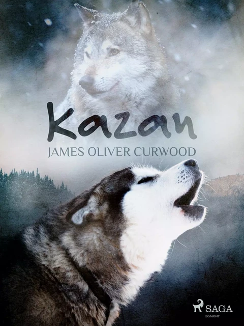 Kazan - James Oliver Curwood - Saga Egmont International