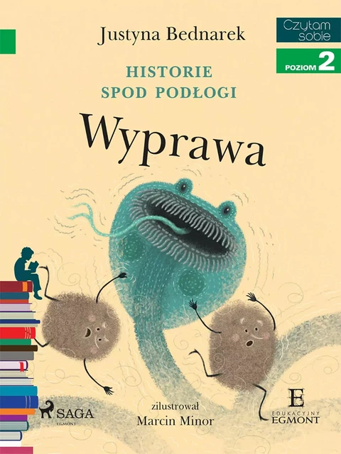 Historie spod podłogi - Wyprawa - Justyna Bednarek - Saga Egmont International