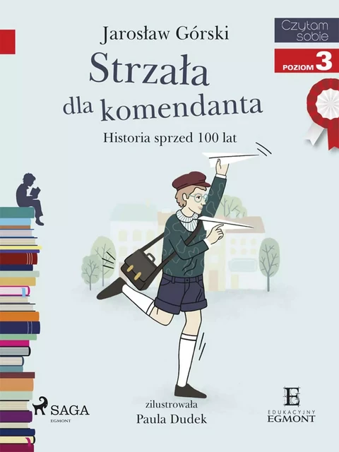 Strzała dla komendanta - Historia sprzed 100 lat - Jarosław Górski - Saga Egmont International