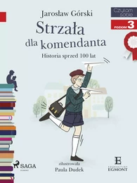 Strzała dla komendanta - Historia sprzed 100 lat