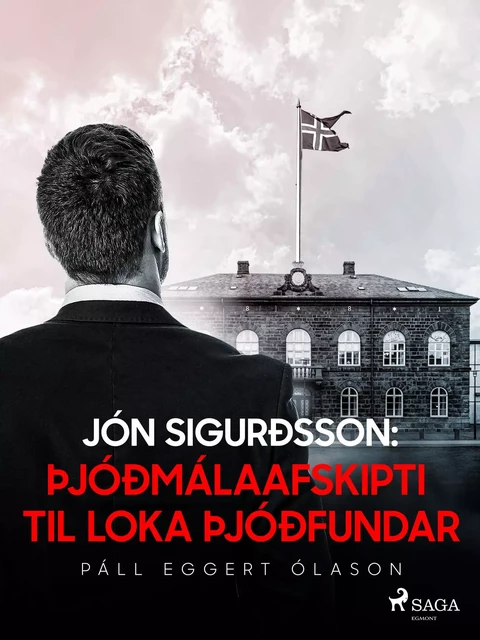 Jón Sigurðsson: Þjóðmálaafskipti til loka þjóðfundar - Páll Eggert Ólason - Saga Egmont International