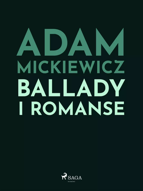 Ballady i romanse - Adam Mickiewicz - Saga Egmont International