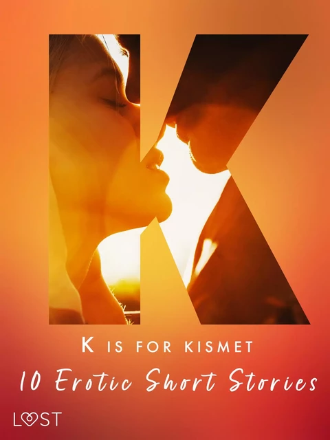 K is for Kismet - 10 Erotic Short Stories - Maya Klyde, Chrystelle Leroy, Lisa Vild, Malin Edholm, Katja Slonawski, B. J. Hermansson - Saga Egmont International