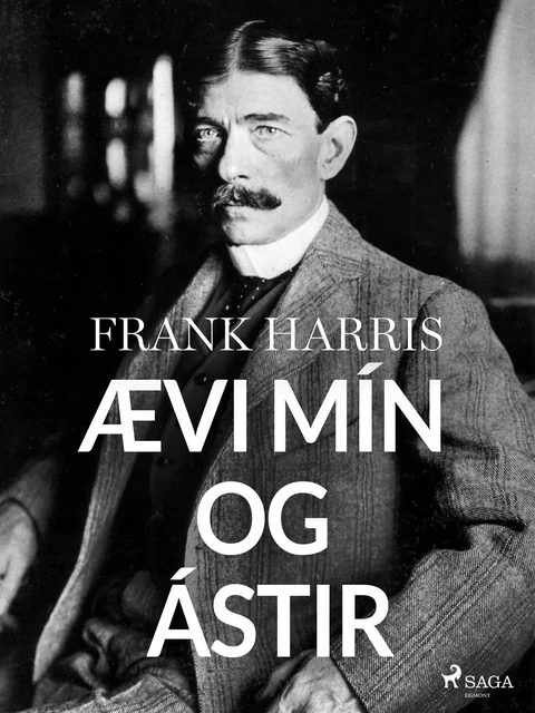 Ævi mín og ástir - Frank Harris - Saga Egmont International