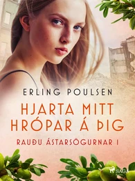 Hjarta mitt hrópar á þig (Rauðu ástarsögurnar 1)