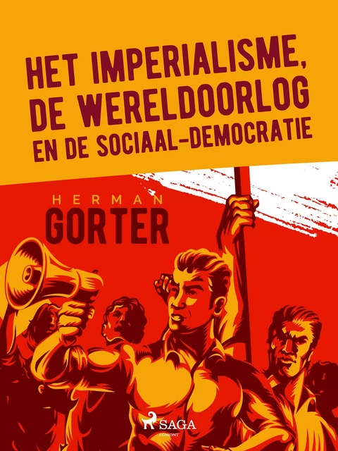 Het imperialisme, de wereldoorlog en de sociaal-democratie - Herman Gorter - Saga Egmont International