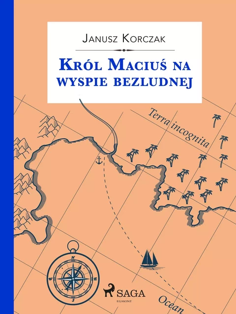 Król Maciuś na wyspie bezludnej - Janusz Korczak - Saga Egmont International