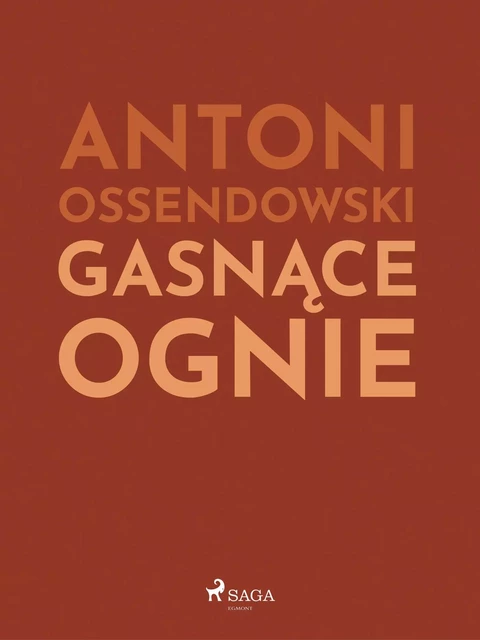 Gasnące ognie - Antoni Ossendowski - Saga Egmont International